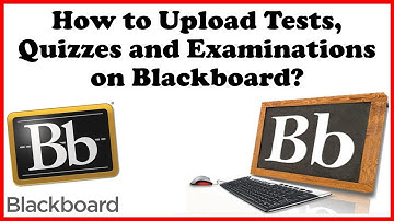 How to Upload Tests, Quizzes and Examinations on Blackboard?