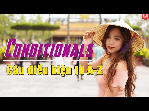 Conditionals - Câu điều kiện và bài tập có đáp án| IELTS FIGHTER