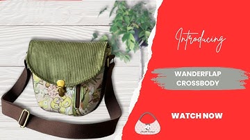Wanderflap Crossbody Bag Sewing Pattern Introduction  and Tester Photos | ChrisW Designs