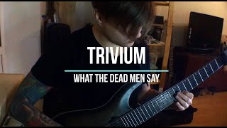 Trivium - What The Dead Men Say (guitar cover)