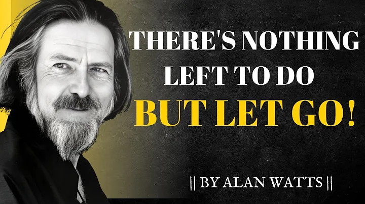 There's Nothing Left To Do But Let Go | Alan Watts Motivational Speech! #LetGoAndFlow