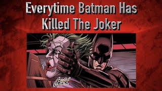 Everytime Batman Has Killed The Joker