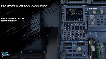 Trim Settings for Take Off for Airbus A320 - Microsoft Flight Simulator 2020 - FLAPS/THS in MCDU