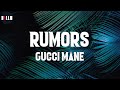 Gucci Mane - Rumors (#Lyric)