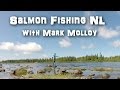 Salmon fishing newfoundland  mark molloy channel trailer