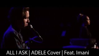 All I Ask | Duet | Adele Cover | Michael B. Williams Feat. Imani