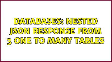 Databases: Nested json response from 3 one to many tables