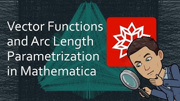Vector Functions and Arc Length Parametrization in Mathematica