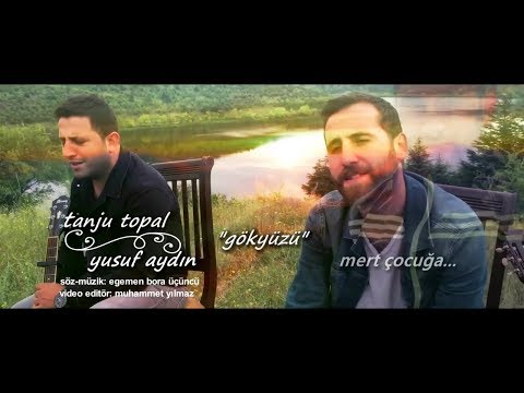 Tanju Topal & Yusuf Aydın - Gökyüzü (Mert'in Anısına...)