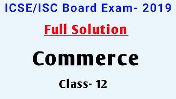 ICSE 12th Commerce Solved Paper 2019 || ISC 12th Commerce Solution 2019