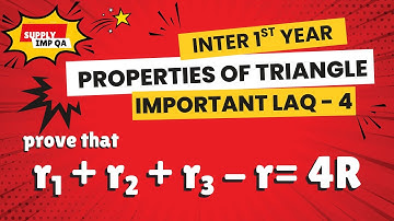 Inter 1st Year Maths 1A | Properties of Triangle - Prove 𝑟1+𝑟2+𝑟3-r=4R | Important Supply LAQ 4
