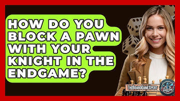How Do You Block A Pawn With Your Knight In The Endgame? - The Board Game Xpert