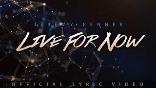Jeremy Renner - “Live For Now” (Official Lyric Video)