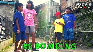 REBONDING | BOCAH NGAPA(K) YA (23/03/19)