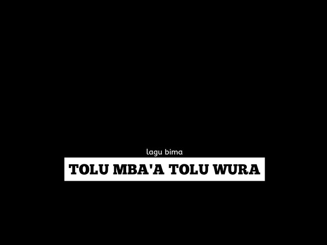 Lagu Bima ( TOLU MBA'A TOLU WURA ) lirik cover lasangi class=