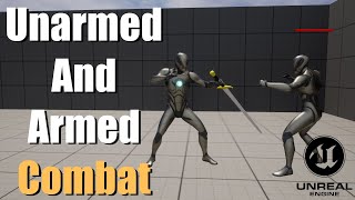 How To Combine Armed And Unarmed Combat In Unreal