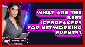 What Are The Best Icebreakers For Networking Events? - Women That Network