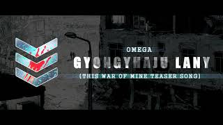 Omega – Gyongyhaju Lany (This War of Mine Teaser Song)