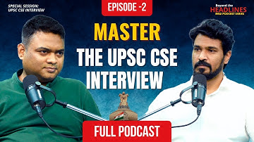 Beyond The Headlines | Episode 02 - Special Session on UPSC CSE Interview Guidance with Vinay Sir