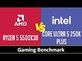 RYZEN 5 5500X3D vs CORE ULTRA 5 250K PLUS