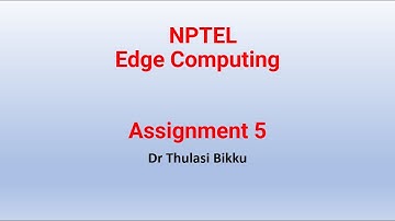NPTEL Edge Computing Week 5 Assignment 5