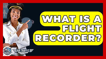 What Is A Flight Recorder? - Air Traffic Insider