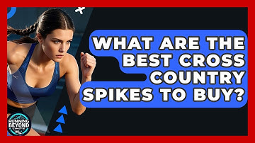 What Are The Best Cross Country Spikes To Buy? - Running Beyond Limits
