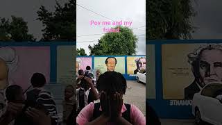 pov  me  and  my  friend