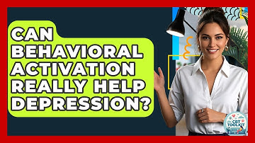 Can Behavioral Activation Really Help Depression? - CBT Toolkit