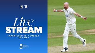 LIVE Warwickshire v Sussex Day One County Championship