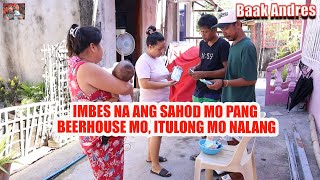 Imbes Na Ang Sahod Mo Pang Beerhouse Mo, Itulong Mo Nalang - Baak Andres