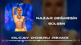 Gülşen - Nazar Değmesin ( Olcay Doğru Remix ) Resimi