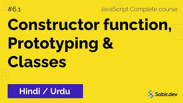6.1 - Constructor function, Prototype & Classes in JavaScript explained in Urdu/Hindi