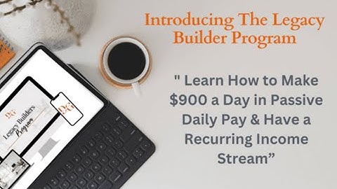 "How to Make $900 Daily: Introducing The Legacy Builder Program for Passive & Recurring Income!"