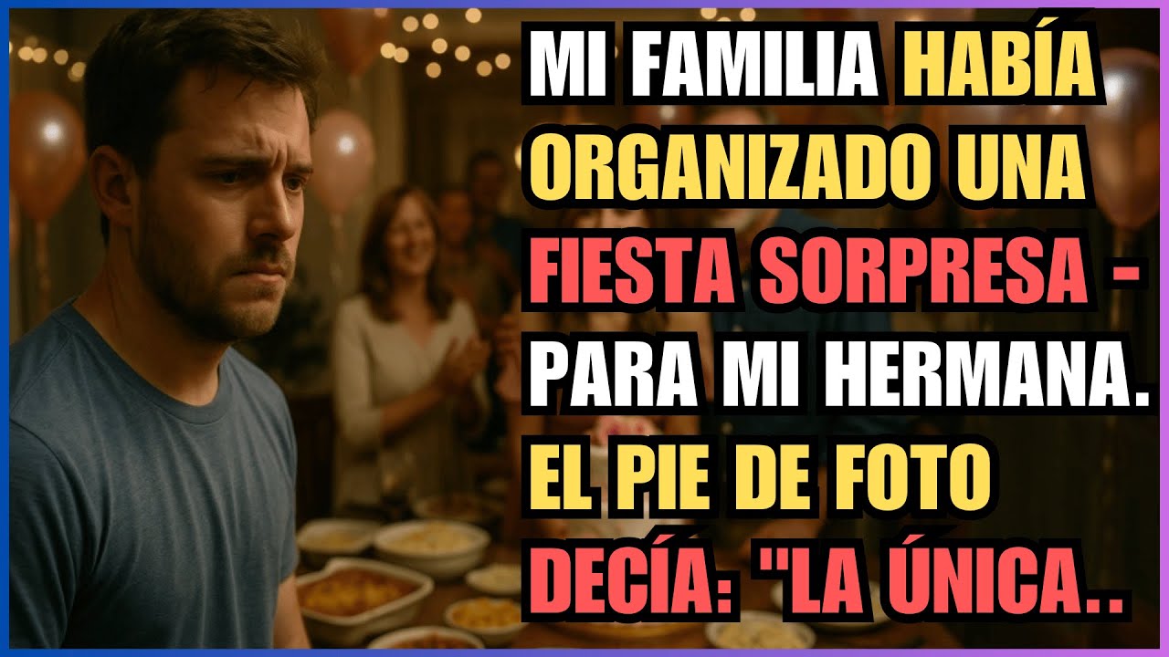 MI FAMILIA HABÍA ORGANIZADO UNA FIESTA SORPRESA - PARA MI HERMANA. EL PIE DE FOTO DECÍA: 