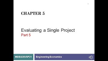 031 - Engineering Economy, Chapter 5 Evaluating Single Project Part 5