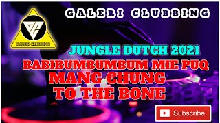 DJ BABIBUMBUMBUM MIE PUQ x MANG CHUNG x TO THE BONE  JUNGLE DUTCH FULL BASS 2021