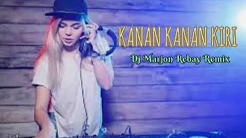 Dj Marjon Rebay - KANAN KANAN KIRI  [ Dance Remix ]