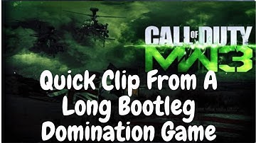 Quick Clip From A Long MW3 Bootleg Domination Game