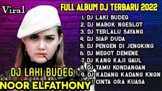 DJ TERLALU SAYANG ,LAKI BUDEG FULL ALBUM DJ TERBARU 2022