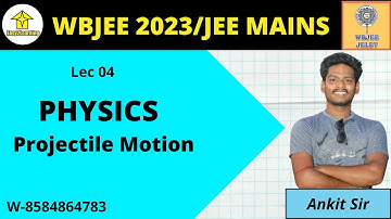 WBJEE 2023/JEE Mains | Physics Lec 04 | Projectile Motion | By Ankit Sir | By Easy2Learning