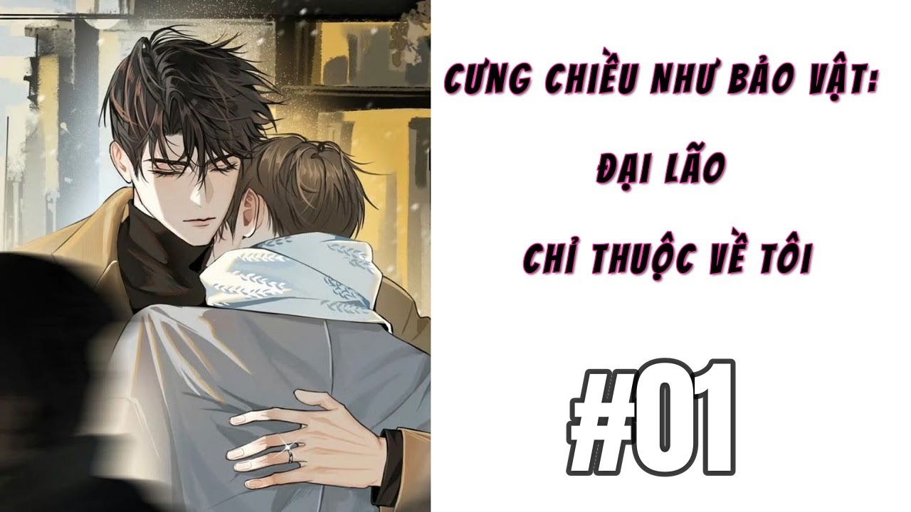 [1] - Cưng Chiều Như Bảo Vật: Đại Lão Chỉ Thuộc Về Tôi