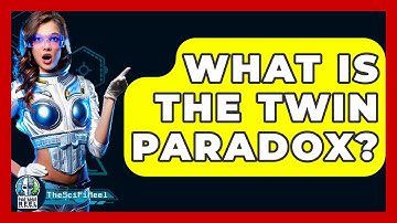 What Is The Twin Paradox? - The SciFi Reel