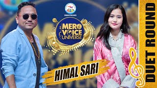 HIMAL SARI || TEK DUDHRAJ & SIMRAN GURUNG|| DUET ROUND|| ||MERO VOICE UNIVERSE||