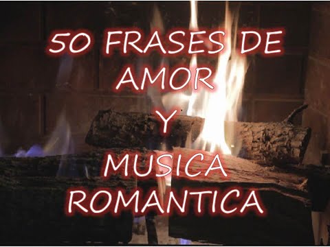 50 FRASES DE AMOR Y MÚSICA ROMÁNTICA 50 frases de amor apasionado que te harán suspirar