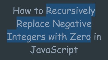How to Recursively Replace Negative Integers with Zero in JavaScript