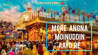 More Angna Moinuddin Aayo Re | Khwaja Garib Nawaz Qawwali 2023