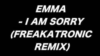 EMMA HEARTBEAT - I AM SORRY (FREAKATRONIC REMIX)