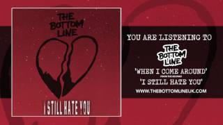 The Bottom Line - When I Come Around (Official Audio)