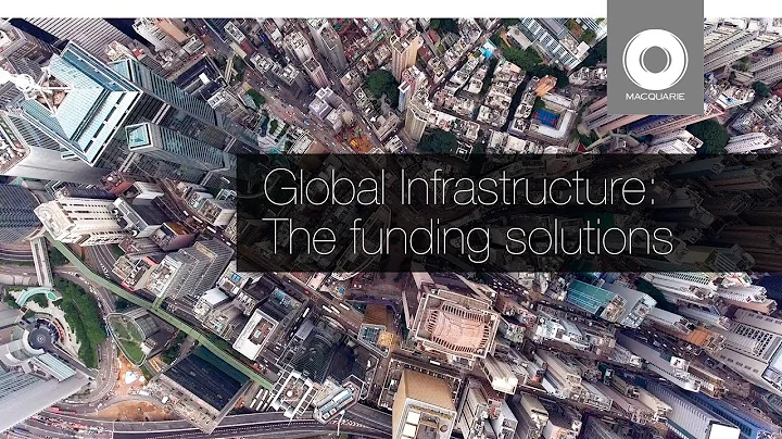 Global infrastructure: The funding solutions